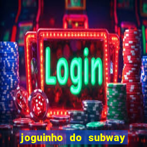 joguinho do subway surf que ganha dinheiro de verdade